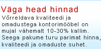 VÄGA HEAD HINNAD - Võrreldava kvaliteedi ja omadustega kontorimööbel on mujal vähemalt 10-30% kallim. Seega pakume turu parimat hinna, kvaliteedi ja omaduste suhet.